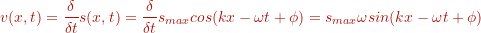 \[ v(x,t) = \frac{\delta}{\delta t} s(x,t) = \frac{\delta}{\delta t}  s_{max} cos(kx - \omega t + \phi) = s_{max} \omega sin(kx - \omega t + \phi) \]