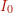 I_0