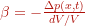 \beta = - \frac{\Delta p(x,t)}{dV/V}