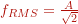 f_{RMS} = \frac{A}{\sqrt{2}}