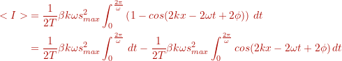 \begin{align*} <I> &= \frac{1}{2T}  \beta k \omega s^{2}_{max} \int_{0}^{\frac{2 \pi}{\omega}} \left( 1 - cos(2kx - 2 \omega t + 2 \phi ) \right) \, dt \\ &=\frac{1}{2T}  \beta k \omega s^{2}_{max} \int_{0}^{\frac{2 \pi}{\omega}} \,dt -\frac{1}{2T} \beta k \omega s^{2}_{max} \int_{0}^{\frac{2 \pi}{\omega}} cos(2kx - 2 \omega t + 2 \phi ) \, dt \end{align*}