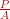 \frac{P}{A}