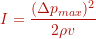 \begin{align*} I = \frac{(\Delta p_{max})^2 }{2 \rho v} \end{align*}