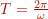 T = \frac{2 \pi}{\omega}