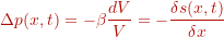 \[ \Delta p(x,t) = - \beta \frac{dV}{V} = -\frac{\delta s(x,t)}{\delta x} \]