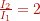 \frac{I_2}{I_1} = 2