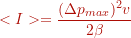 \[ <I> = \frac{(\Delta p_{max})^2 v}{2 \beta} \]