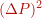 (\Delta P)^2