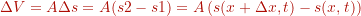 \[ \Delta V = A \Delta s = A(s2-s1) = A \left( s(x+\Delta x,t) - s(x,t) \right) \]